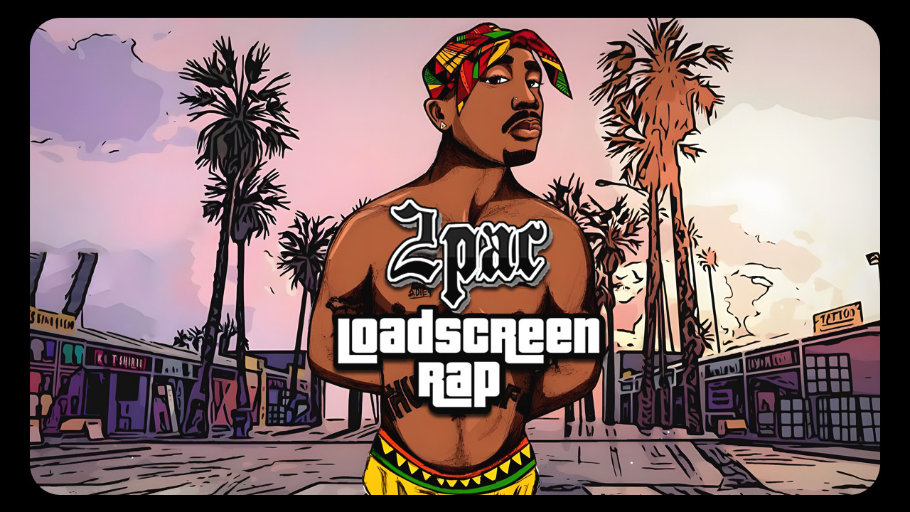 2Pac Loadscreen Rap